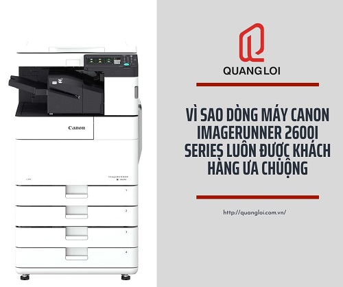 Vì sao dòng máy Canon imageRUNNER 2600i Series luôn được khách hàng ưa chuộng